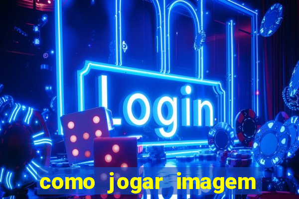 como jogar imagem no google para pesquisa